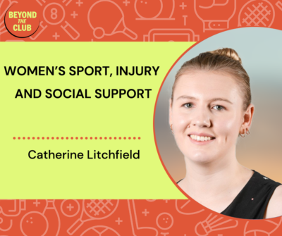 Catherine Litchfield speaks to the Beyond the Club Podcast on Women's Sport, Injury and Social Support