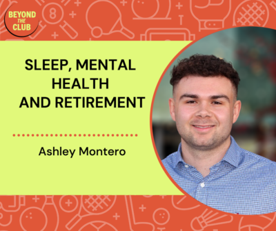 Ashley Montero speaks to the Beyond the Club Podcast on Sleep, Mental Health and Retirement