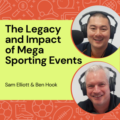 The Legacy and Impact of Mega Sporting Events, Beyond the Club Podcast